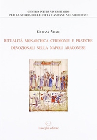 Ritualità monarchica, cerimonie e pratiche devozionali nella Napoli aragonese - Librerie.coop