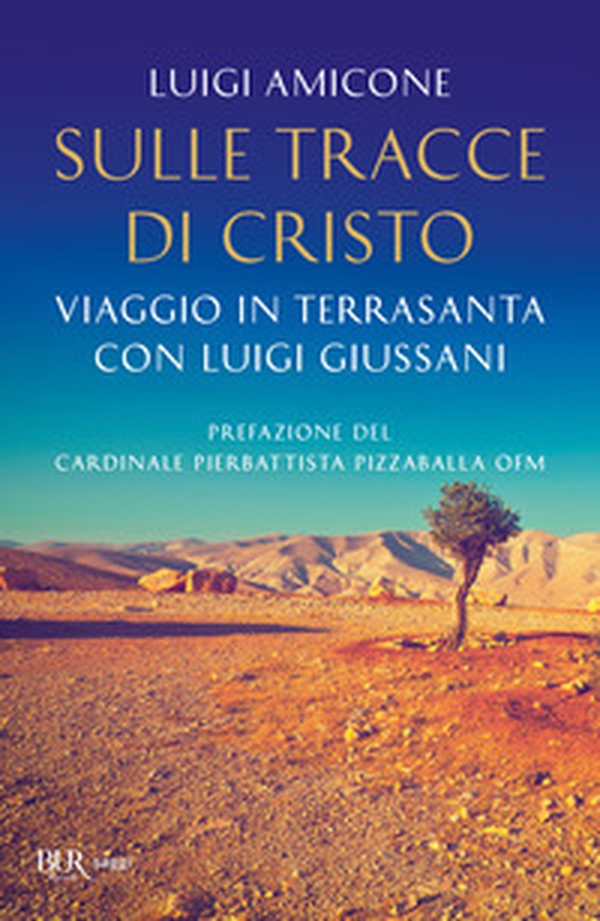 Sulle tracce di Cristo. Viaggio in Terrasanta con Luigi Giussani - Librerie.coop Sulle tracce di Cristo. Viaggio in Terrasanta con Luigi Giussani - Librerie.coop