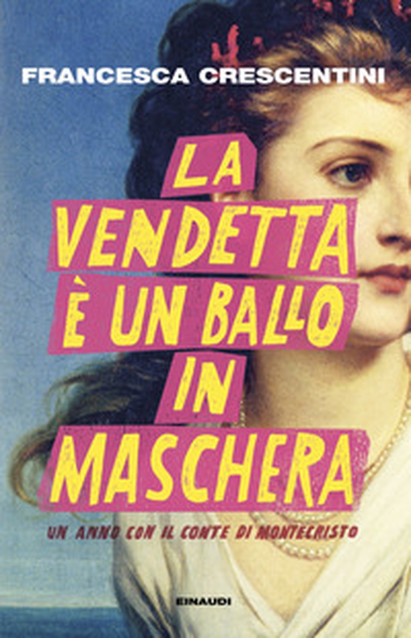 La vendetta è un ballo in maschera. Un anno con "Il conte di Montecristo" - Librerie.coop