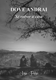 Dove andrai. Sé volver a casa - Librerie.coop