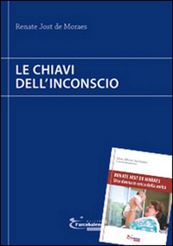 Le chiavi dell'inconscio-Renate Jost de Moraes. Una donna in cerca della verità - Librerie.coop Le chiavi dell'inconscio-Renate Jost de Moraes. Una donna in cerca della verità - Librerie.coop