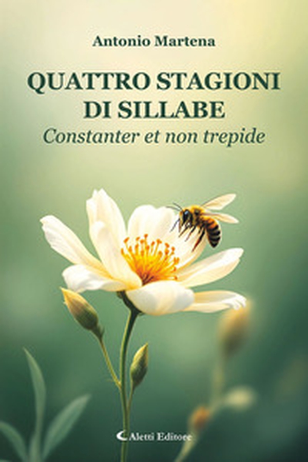 Quattro stagioni di sillabe. Constanter et non trepide - Librerie.coop