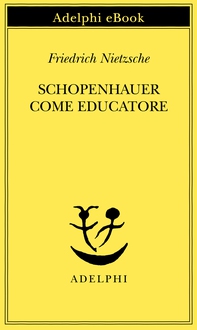Schopenhauer come educatore - Librerie.coop Schopenhauer come educatore - Librerie.coop