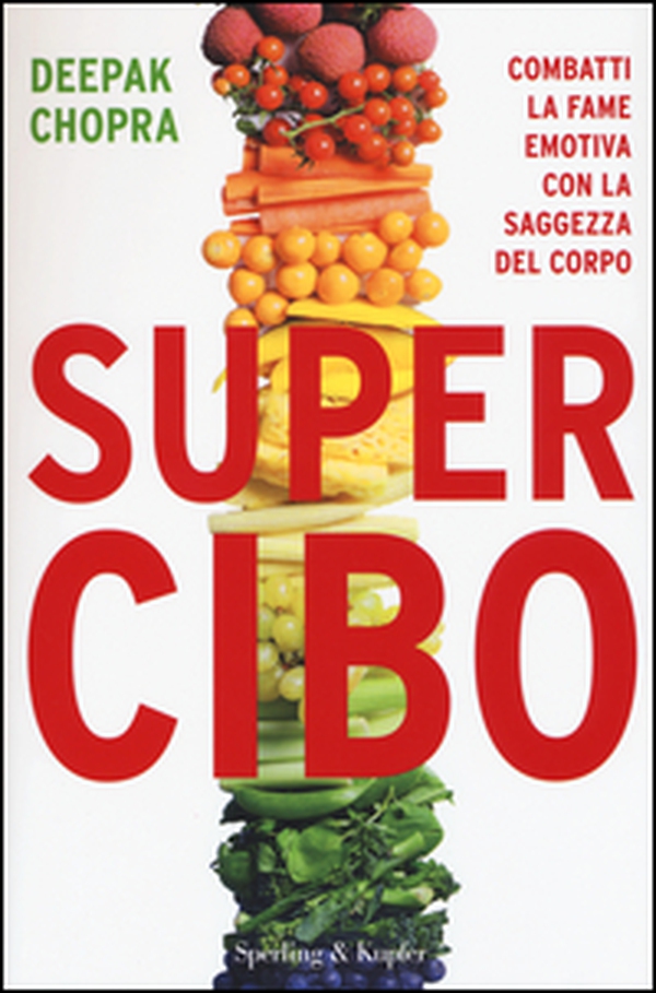 Super Cibo. Combatti la fame emotiva con la saggezza del corpo - Librerie.coop Super Cibo. Combatti la fame emotiva con la saggezza del corpo - Librerie.coop