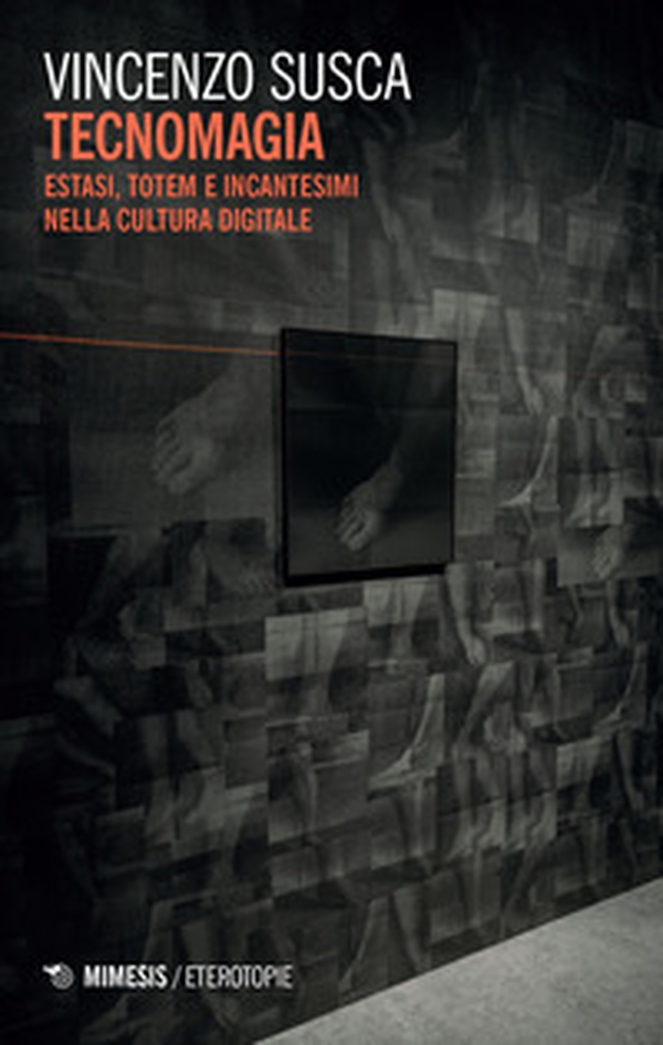 Tecnomagia. Estasi, totem e incantesimi nella cultura digitale - Librerie.coop Tecnomagia. Estasi, totem e incantesimi nella cultura digitale - Librerie.coop