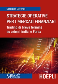 Strategie operative per i mercati finanziari. Trading di breve termine su azioni, indice e Forex - Librerie.coop Strategie operative per i mercati finanziari. Trading di breve termine su azioni, indice e Forex - Librerie.coop