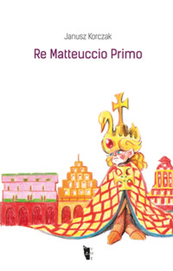 Re Matteuccio Primo - Librerie.coop Re Matteuccio Primo - Librerie.coop