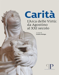 Carità, l'arca delle virtù: da Agostino al XXI secolo - Librerie.coop