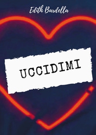 Uccidimi - Librerie.coop
