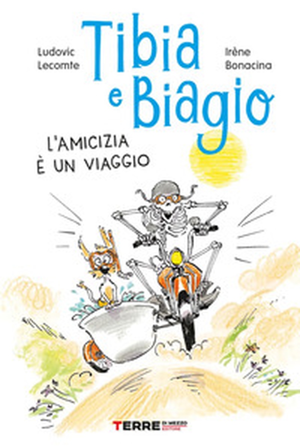 Tibia e Biagio. L'amicizia è un viaggio - Librerie.coop Tibia e Biagio. L'amicizia è un viaggio - Librerie.coop