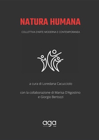 Natura humana. Collettiva d'arte moderna e contemporanea - Librerie.coop