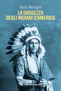 La saggezza degli indiani d'America - Librerie.coop La saggezza degli indiani d'America - Librerie.coop