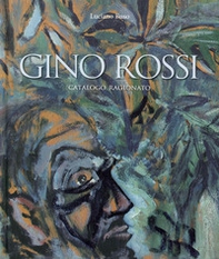 Gino Rossi. Catalogo ragionato - Librerie.coop