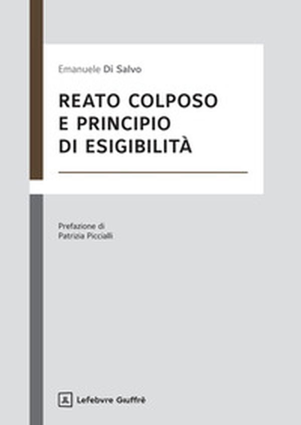 Reato colposo e principio di esigibilità - Librerie.coop Reato colposo e principio di esigibilità - Librerie.coop