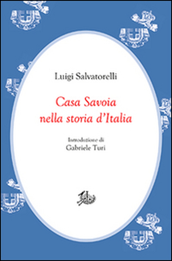 Casa Savoia nella storia d'Italia - Librerie.coop Casa Savoia nella storia d'Italia - Librerie.coop