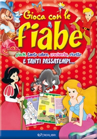 Gioca con le fiabe. Giochi, tanto colore, cruciverba, ricette e tanti passatempi... - Librerie.coop