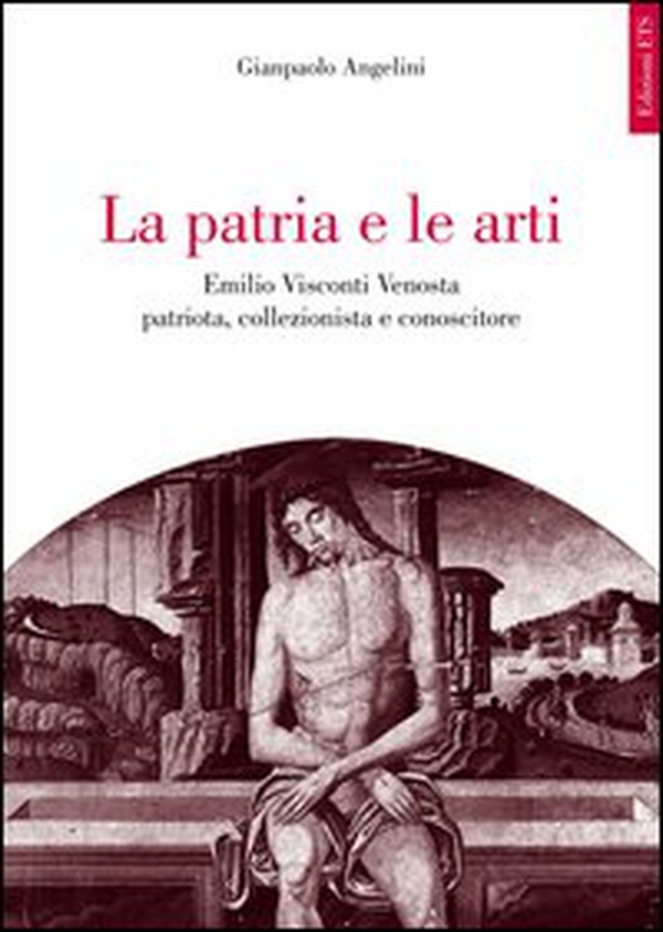 La patria e le arti. Emilio Visconti Venosta patriota, collezionista e conoscitore - Librerie.coop La patria e le arti. Emilio Visconti Venosta patriota, collezionista e conoscitore - Librerie.coop