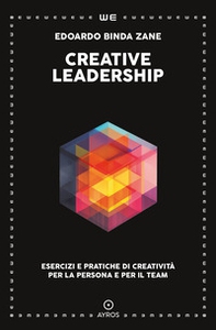 Creative leadership. Esercizi e pratiche di creatività per la persona e per il team - Librerie.coop