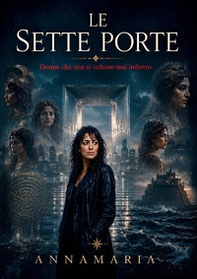 Le sette porte. Donne che non si voltano mai indietro - Librerie.coop