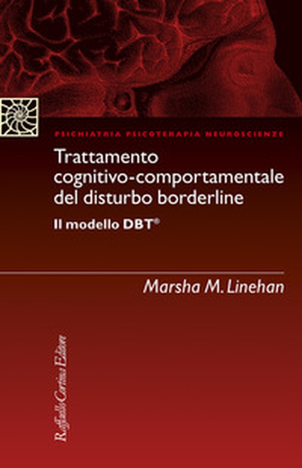 Trattamento cognitivo-comportamentale del disturbo borderline Il modello DBT - Librerie.coop Trattamento cognitivo-comportamentale del disturbo borderline Il modello DBT - Librerie.coop
