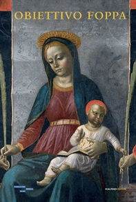 Obiettivo Foppa. Studi e indagini sulle opere della Pinacoteca Tosio Martinengo - Librerie.coop