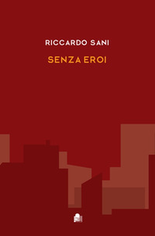 Senza eroi - Librerie.coop Senza eroi - Librerie.coop