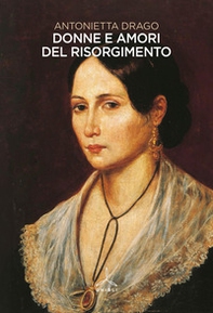 Donne e amori del Risorgimento - Librerie.coop