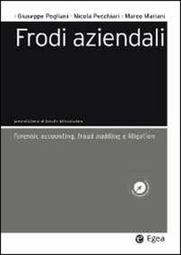 Frodi aziendali. Forensic accounting, fraud auditing e litigation - Librerie.coop Frodi aziendali. Forensic accounting, fraud auditing e litigation - Librerie.coop