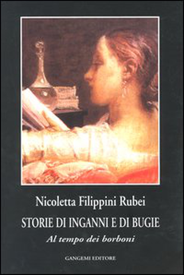 Storie di inganni e di bugie. Al tempo dei Borboni - Librerie.coop Storie di inganni e di bugie. Al tempo dei Borboni - Librerie.coop
