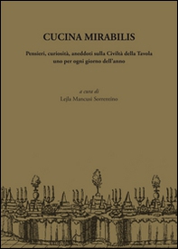 Cucina mirabilis. Pensieri, curiosità, aneddoti sulla civiltà della tavola uno per ogni giorno dell'anno - Librerie.coop Cucina mirabilis. Pensieri, curiosità, aneddoti sulla civiltà della tavola uno per ogni giorno dell'anno - Librerie.coop