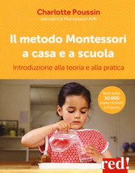 Il metodo Montessori a casa e a scuola. Introduzione alla teoria e alla pratica - Librerie.coop