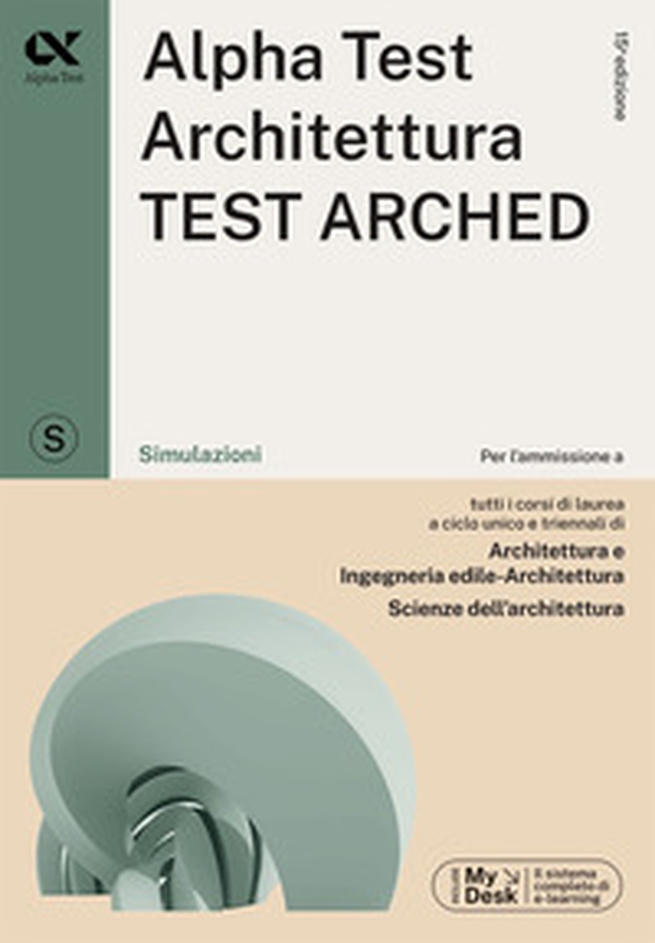 Alpha Test. Architettura.Test arched. Simulazioni. Per l'ammissione a tutti i corsi di laurea in Architettura e Ingegneria Edile-Architettura, Scienze dell'architettura. Ediz. MyDesk - Librerie.coop Alpha Test. Architettura.Test arched. Simulazioni. Per l'ammissione a tutti i corsi di laurea in Architettura e Ingegneria Edile-Architettura, Scienze dell'architettura. Ediz. MyDesk - Librerie.coop