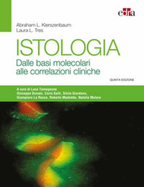 Istologia. Dalle basi molecolari alle correlazioni cliniche - Librerie.coop Istologia. Dalle basi molecolari alle correlazioni cliniche - Librerie.coop