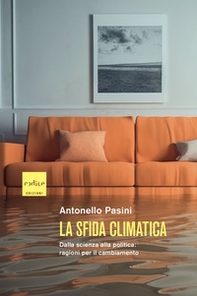 La sfida climatica. Dalla scienza alla politica: ragioni per il cambiamento - Librerie.coop La sfida climatica. Dalla scienza alla politica: ragioni per il cambiamento - Librerie.coop