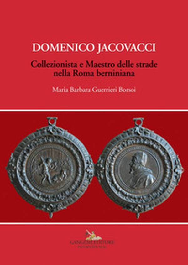 Domenico Jacovacci. Collezionista e maestro delle strade nella Roma berniniana - Librerie.coop Domenico Jacovacci. Collezionista e maestro delle strade nella Roma berniniana - Librerie.coop