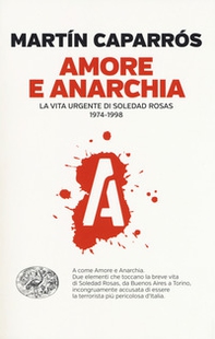 Amore e anarchia. La vita urgente di Soledad Rosas 1974-1998 - Librerie.coop