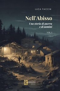 Nell'abisso. Una storia di guerra e di uomini - Vol. 1 - Librerie.coop
