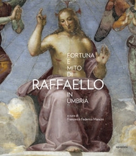 Fortuna e mito di Raffaello in Umbria - Librerie.coop