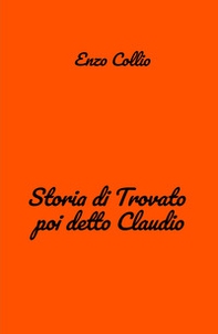 Storia di Trovato poi detto Claudio - Librerie.coop