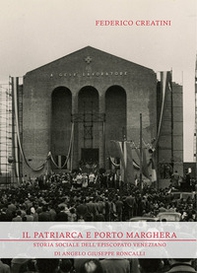 Il Patriarca e Porto Marghera. Storia sociale dell'episcopato veneziano di Angelo Giuseppe Roncalli - Librerie.coop