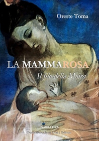 La mamma Rosa. Il filo della Moira - Librerie.coop