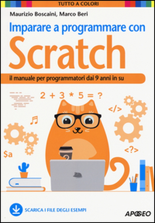 Imparare a programmare con Scratch. Il manuale per programmatori dai 9 anni in su - Librerie.coop Imparare a programmare con Scratch. Il manuale per programmatori dai 9 anni in su - Librerie.coop