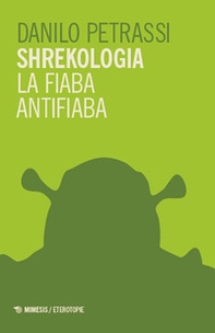 Shrekologia. La fiaba antifiaba - Librerie.coop