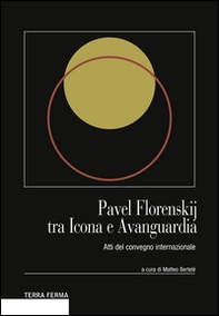 Pavel Florenskij tra icona e avanguardia. Atti del Convegno internazionale - Librerie.coop