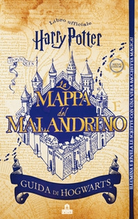 La mappa del Malandrino. Guida a Hogwarts. Harry Potter - Librerie.coop