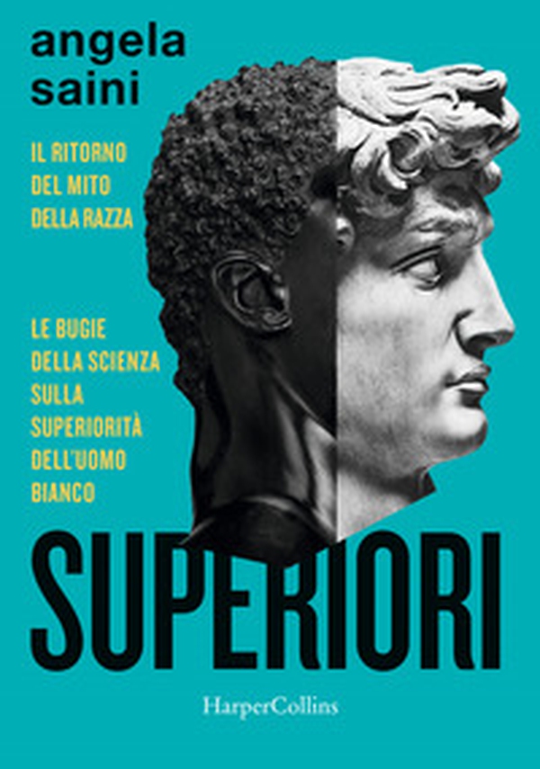 Superiori. Il ritorno del mito della razza. Le bugie della scienza sulla superiorità dell'uomo bianco - Librerie.coop Superiori. Il ritorno del mito della razza. Le bugie della scienza sulla superiorità dell'uomo bianco - Librerie.coop