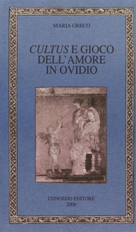 Cultus e gioco dell'amore in Ovidio - Librerie.coop Cultus e gioco dell'amore in Ovidio - Librerie.coop