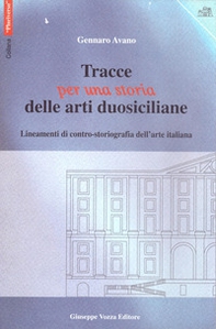Tracce per una storia delle arti duosiciliane. Lineamenti di contro-storiografia dell'arte italiana - Librerie.coop