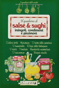 Il quaderno di salse e sughi. Intingoli, condimenti e pinzimoni - Librerie.coop Il quaderno di salse e sughi. Intingoli, condimenti e pinzimoni - Librerie.coop