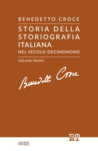 Storia della storiografia italiana nel secolo decimonono - Vol. 1 - Librerie.coop Storia della storiografia italiana nel secolo decimonono - Vol. 1 - Librerie.coop